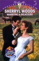 Marrying A Delacort (And Baby Makes Three: The Delacourts Of Texas) (Silhouette Special Edition No. 1352) (Special Edition, 1352) by Sherryl Woods Paperback Book
