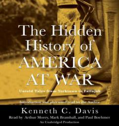 The Hidden History of America at War: Untold Tales from Yorktown to Fallujah (Don't Know Much About) by Kenneth C. Davis Paperback Book