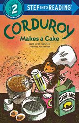 Corduroy Makes a Cake (Step into Reading) by Don Freeman Paperback Book