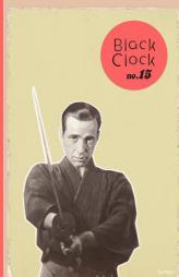 Black Clock 15 by Steve Erickson Paperback Book