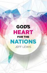 God's Heart for the Nations by Jeff Lewis Paperback Book
