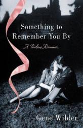 Something to Remember You By: A Perilous Romance by Gene Wilder Paperback Book
