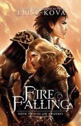 Fire Falling (Air Awakens Series Book 2) (Volume 2) by Elise Kova Paperback Book