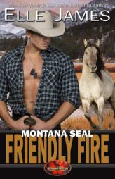 Montana SEAL Friendly Fire (Brotherhood Protectors) (Volume 11) by Elle James Paperback Book