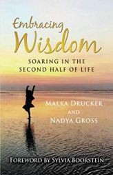 Embracing Wisdom: Soaring in the Second Half of Life by Malka Drucker Paperback Book