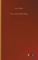 For Love of the King by Oscar Wilde Paperback Book