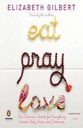 Eat, Pray, Love: One Woman's Search for Everything Across Italy, India and Indonesia by Elizabeth Gilbert Paperback Book