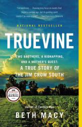 Truevine: Two Brothers, a Kidnapping, and a Mother's Quest: A True Story of the Jim Crow South by Beth Macy Paperback Book