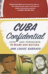 Cuba Confidential: Love and Vengeance in Miami and Havana by Ann Louise Bardach Paperback Book