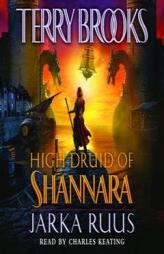 The High Druid of Shannara: Jarka Ruus: Jarka Ruus by Terry Brooks Paperback Book