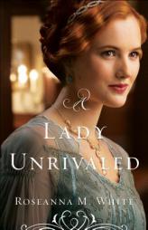 A Lady Unrivaled by Roseanna M. White Paperback Book
