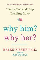 Why Him? Why Her?: How to Find and Keep Lasting Love by Helen Fisher Paperback Book