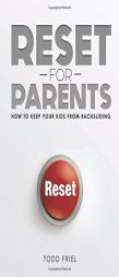 Reset for Parents: How to Keep Your Kids from Backsliding by Todd Friel Paperback Book