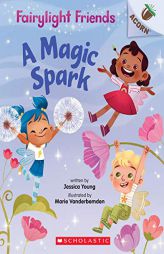A Magic Spark: An Acorn Book (Fairylight Friends #1) by Jessica Young Paperback Book