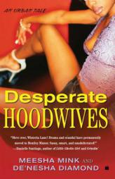 Desperate Hoodwives: An Urban Tale by Meesha Mink Paperback Book