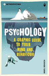 Psychology: A Graphic Guide to Your Mind & Behaviour (Introducing...) by Nigel Benson Paperback Book