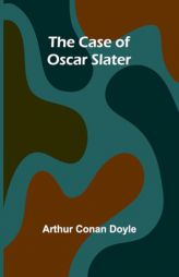 The Case of Oscar Slater by Arthur Conan Doyle Paperback Book
