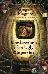Confessions of an Ugly Stepsister by Gregory Maguire Paperback Book