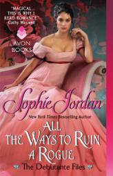All the Ways to Ruin a Rogue: The Debutante Files by Sophie Jordan Paperback Book