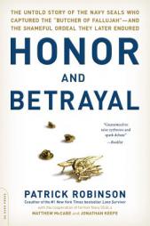 Honor and Betrayal: The Untold Story of the Navy SEALs Who Captured the 