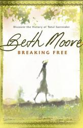 Breaking Free by Beth Moore Paperback Book