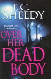 Over Her Dead Body by E. C. Sheedy Paperback Book