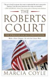 The Roberts Court: The Struggle for the Constitution by Marcia Coyle Paperback Book