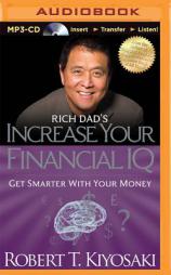 Rich Dad's Increase your Financial IQ: Get Smarter with Your Money (Rich Dad's (Audio)) by Robert T. Kiyosaki Paperback Book