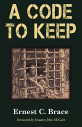 A Code To Keep: The True Story of America's Longest-Held Civilian POW in the Vietnam War by Ernest C. Brace Paperback Book