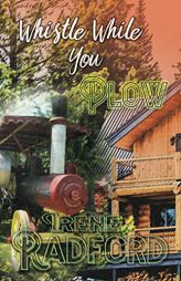 Whistle While You Plow: Whistling River Lodge Mysteries #2 by Irene Radford Paperback Book