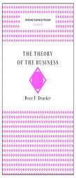 The Theory of the Business (Harvard Business Review Classics) by Peter F. Drucker Paperback Book