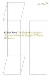 The Melancholy Science: An Introduction to the Thought of Theodor W. Adorno by Gillian Rose Paperback Book