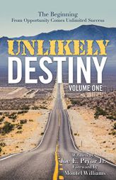 Unlikely Destiny: Volume One: The Beginning from Opportunity Comes Unlimited Success by Joe E. Pryor Jr Paperback Book