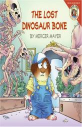 Little Critter: The Lost Dinosaur Bone by Mercer Mayer Paperback Book