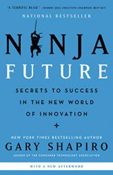 Ninja Future: Secrets to Success in the New World of Innovation by Gary Shapiro Paperback Book