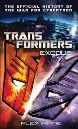 Transformers: Exodus: The Official History of the War for Cybertron by Alex Irvine Paperback Book