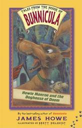 Howie Monroe and the Doghouse of Doom (Tales from the House of Bunnicula) by James Howe Paperback Book