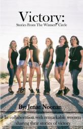 Victory: Stories From the Winners' Circle by Jenae Noonan Paperback Book