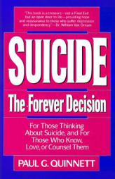 Suicide The Forever Decision: For Those Thinking About Suicide, and for Those Who Know, Love, or Counsel Them by Paul Quinnett Paperback Book