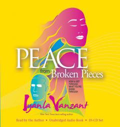 Peace From Broken Pieces: How to Get Through What You're Going Through by Iyanla Vanzant Paperback Book