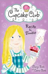 Recipe for Trouble: The Cupcake Club by Sheryl Berk Paperback Book