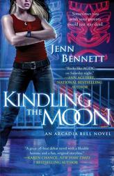Kindling the Moon: An Arcadia Bell Novel by Jenn Bennett Paperback Book