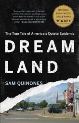 Dreamland: The True Tale of America's Opiate Epidemic by Sam Quinones Paperback Book