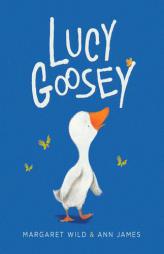Lucy Goosey by Margaret Wild Paperback Book