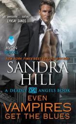 Even Vampires Get the Blues: A Deadly Angels Book by Sandra Hill Paperback Book
