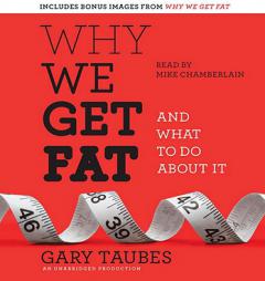 Why We Get Fat: And What to Do About It by Gary Taubes Paperback Book
