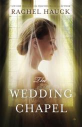 The Wedding Chapel by Rachel Hauck Paperback Book