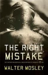 The Right Mistake: The Further Philosophical Investigations of Socrates Fortlow by Walter Mosley Paperback Book
