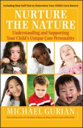Nurture the Nature: Understanding and Supporting Your Child's Unique Core Personality by Michael Gurian Paperback Book
