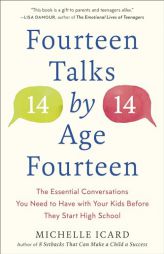 Fourteen Talks by Age Fourteen: The Essential Conversations You Need to Have with Your Kids Before They Start High School by Michelle Icard Paperback Book